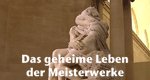 Das geheime Leben der Meisterwerke