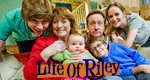 Life of Riley Life of Riley
