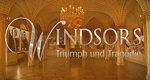 Die Windsors – Triumph und Tragödie
