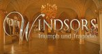 Die Windsors – Triumph und Tragödie Die Windsors – Triumph und Tragödie