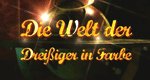 Die Welt der Dreißiger in Farbe