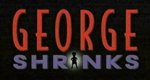 George Shrinks George Shrinks