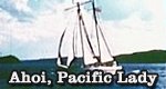 Ahoi, Pacific Lady Ahoi, Pacific Lady