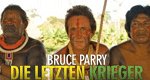 Bruce Parry – Die letzten Krieger Bruce Parry – Die letzten Krieger