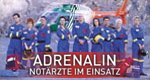 Adrenalin – Notärzte im Einsatz Adrenalin – Notärzte im Einsatz