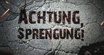 Achtung, Sprengung! Achtung, Sprengung!