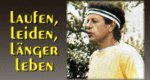 Laufen, leiden, länger leben Laufen, leiden, länger leben