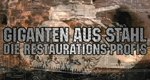Giganten aus Stahl – Die Restaurations-Profis Giganten aus Stahl – Die Restaurations-Profis