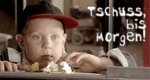 Tschüss, bis morgen! Tschüss, bis morgen!