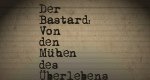 Der Bastard: Von den Mühen des Überlebens Der Bastard: Von den Mühen des Überlebens
