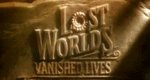 Lost Worlds Vanished Lives