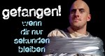 Gefangen! Wenn dir nur Sekunden bleiben Gefangen! Wenn dir nur Sekunden bleiben