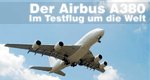 Der Airbus A380 – Im Testflug um die Welt – Bild: arte Der Airbus A380 – Im Testflug um die Welt – Bild: arte
