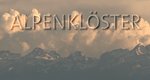 Alpenklöster – Bild: Tellux Film