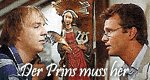 Der Prins muß her