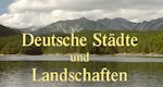 Deutsche Städte und Landschaften