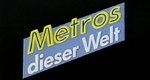 Metros dieser Welt