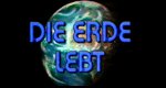 Die Erde lebt Die Erde lebt