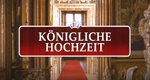 Königliche Hochzeit – Bild: ZDF Königliche Hochzeit – Bild: ZDF