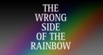 The Wrong Side of the Rainbow