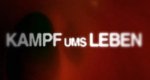 Kampf ums Leben Kampf ums Leben