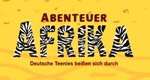 Abenteuer Afrika – Deutsche Teenies beißen sich durch