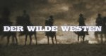 Der Wilde Westen – Bild: The History Channel Der Wilde Westen – Bild: The History Channel