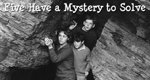 Five Have a Mystery to Solve Five Have a Mystery to Solve