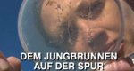 Dem Jungbrunnen auf der Spur – Bild: Telepool