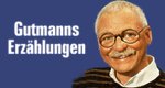 Gutmanns Erzählungen