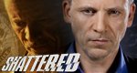 Shattered – Bild: Global TV Shattered – Bild: Global TV