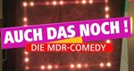 Auch das noch! – Bild: MDR