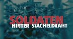 Soldaten hinter Stacheldraht – Bild: MDR/Stift. Preuß. Kulturbesitz Soldaten hinter Stacheldraht – Bild: MDR/Stift. Preuß. Kulturbesitz