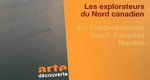 Auf Entdeckerreise durch Kanadas Norden – Bild: arte Auf Entdeckerreise durch Kanadas Norden – Bild: arte