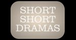 Short Short Dramas