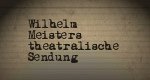 Wilhelm Meisters theatralische Sendung Wilhelm Meisters theatralische Sendung
