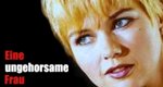 Eine ungehorsame Frau Eine ungehorsame Frau