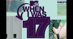 When I Was 17 – Bild: MTV Networks