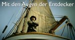 Mit den Augen der Entdecker – Bild: BBC Mit den Augen der Entdecker – Bild: BBC