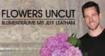 Flowers Uncut – Blumenträume mit Jeff Leatham – Bild: RTL Living Flowers Uncut – Blumenträume mit Jeff Leatham – Bild: RTL Living