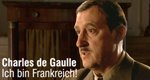 Charles de Gaulle – Ich bin Frankreich!