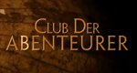 Club der Abenteurer – Bild: Florianfilm GmbH Club der Abenteurer – Bild: Florianfilm GmbH