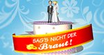 Sag’s nicht der Braut! – Bild: RTL II Sag’s nicht der Braut! – Bild: RTL II