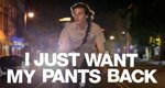 I Just Want My Pants Back – Bild: MTV I Just Want My Pants Back – Bild: MTV