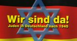 Wir sind da! Juden in Deutschland nach 1945 Wir sind da! Juden in Deutschland nach 1945