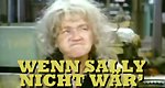 Wenn Sally nicht wär’ Wenn Sally nicht wär’