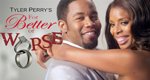 Tyler Perry’s For Better or Worse