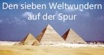 Den sieben Weltwundern auf der Spur Den sieben Weltwundern auf der Spur
