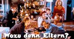 Wozu denn Eltern? Wozu denn Eltern?