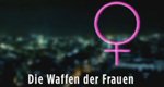 Die Waffen der Frauen – Bild: Spiegel TV Die Waffen der Frauen – Bild: Spiegel TV